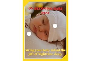 On Becoming Baby Wise: Giving your baby infant the gift of Nighttime sleep