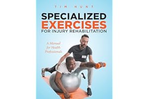 Specialized Exercises for Injury Rehabilitation: A Manual for Health Professionals
