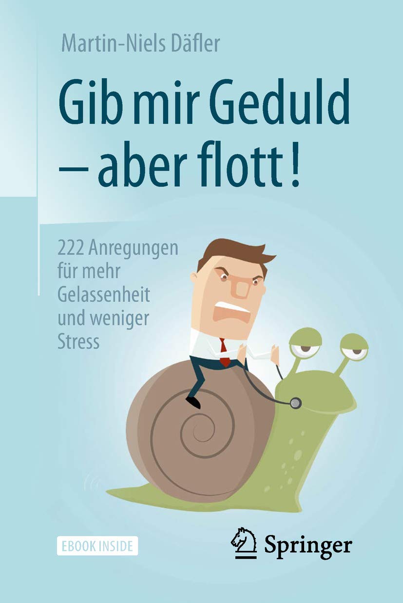 Gib Mir Geduld Aber Flott 222 Anregungen Fur Mehr Gelassenheit Und Weniger Stress Amazon Co Uk Dafler Martin Niels 9783658197292 Books