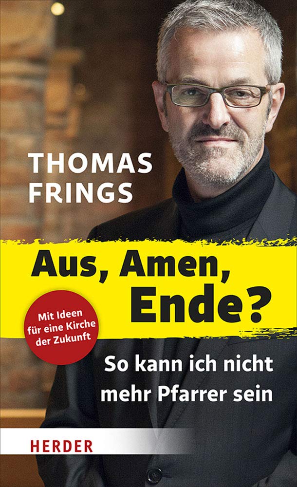 Aus Amen Ende So Kann Ich Nicht Mehr Pfarrer Sein Amazon De Frings Thomas Bucher