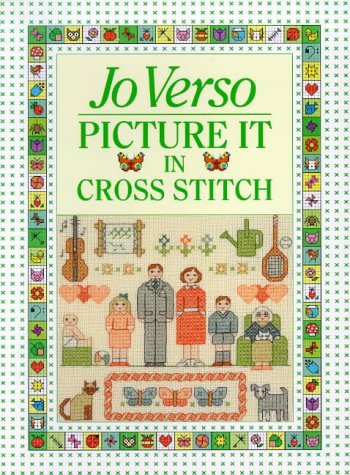 Picture It in Cross-Stitch by Jo Verso