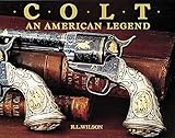 Colt : An American Legend by 