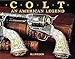 Colt : An American Legend by 