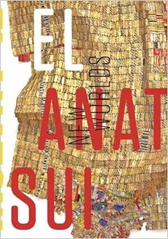 El Anatsui: New Worlds El Anatsui: New Worlds