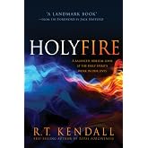 Holy Fire: A Balanced, Biblical Look at the Holy Spirit's Work in Our Lives