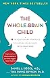The Whole-Brain Child: 12 Revolutionary Strategies to Nurture Your Child's Developing Mind