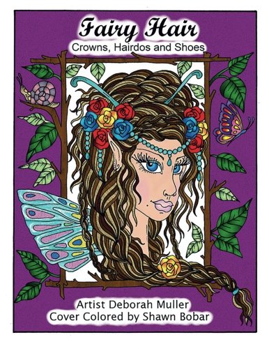 Fairy Hair: Fairy hair, crowns, shoes, houses, hairdos,Coloring Book by Deborah Muller