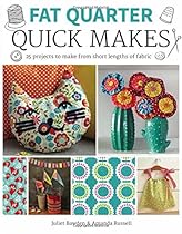 Fat Quarter: Quick Makes Fat Quarter: Quick Makes