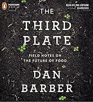 The Third Plate: Field Notes on the Future of Food The Third Plate: Field Notes on the Future of Food