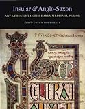 Insular and Anglo-Saxon Art and Thought in the Early Medieval Period, , 0983753709