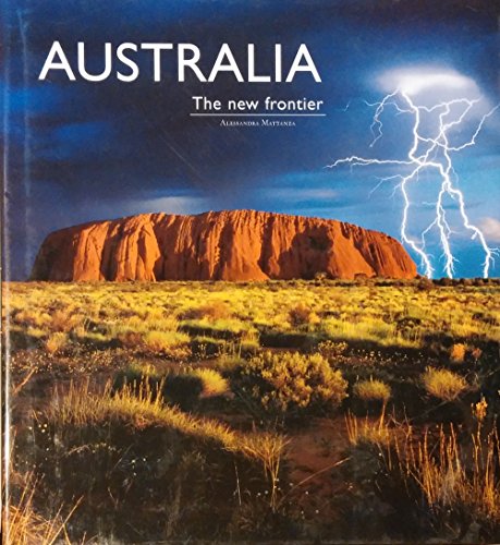 Australia The new frontier by Alessandra Mattanza (Hardcover)