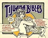 Tijuana Bibles: Art and Wit in America's Forbidden Funnies, 1930s-1950s Tijuana Bibles: Art and Wit in America's Forbidden Funnies, 1930s-1950s