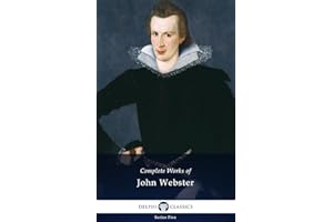 Delphi Complete Works of John Webster (Illustrated) (Series Five Book 13)