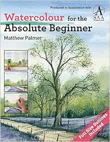 Watercolour for the Absolute Beginner: The Society for All Artists (ABSOLUTE BEGINNER ART)