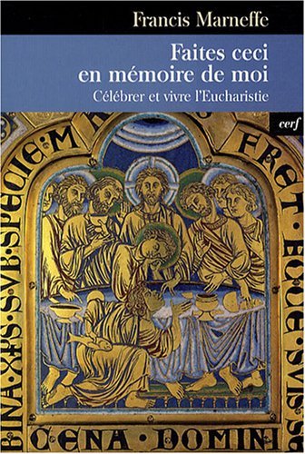 Book faites ceci en memoire de moi. celebrer et vivre l eucharistie PPT