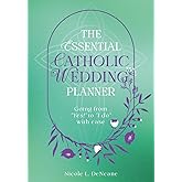 The Essential Catholic Wedding Planner: Going from "Yes!" to "I do" with ease | Complete Guide for Planning a Catholic Wedding