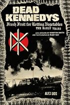 Dead Kennedys: Fresh Fruit for Rotting Vegetables: The Early Years