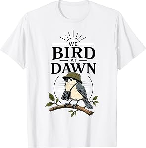 We Bird At Dawn Funny Bird Watching Nature Lover Birding T-Shirt