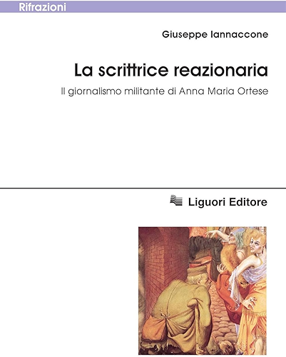 Download La scrittrice reazionaria: Il giornalismo militante di Anna Maria Ortese (Rifrazioni Vol. 2) (Italian Edition) PDF