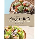 Wraps and Rolls: Tiffin Box Recipe, Recipes For Beginners, Authentic Indian Recipes, 15 Indian Recipe, Rice Paper Recipes, Wraps and Rolls, Easy ... Recipe, (Quick Whisk: Fast. Easy. Delicious.)