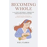 Becoming Whole: A 90-Day Journey Through Postpartum Healing