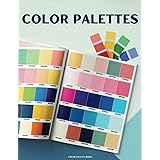 Color Palette Book: 205 Color Schemes, Inspiration for Graphic Designers, Illustrators and Artists, 975 Color Combinations.