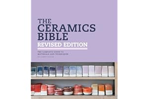 The Ceramics Bible Revised Edition: The Complete Guide to Materials and Techniques