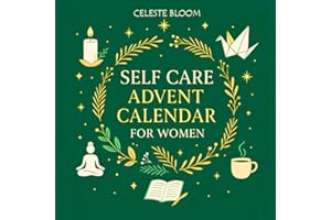 Self Care Advent Calendar for Women: 24 Days of Gentle Rituals, Meditations, Christmas Origami, Mindful Stretches, Easy Recipes and Journaling for Inner Calm and Well-Being