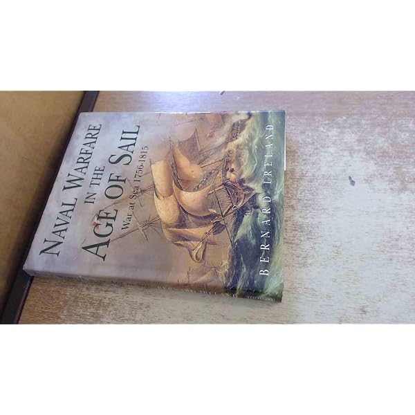 Naval Warfare in the Age of Sail: The Evolution of Fighting