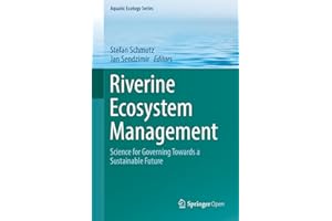 Riverine Ecosystem Management: Science for Governing Towards a Sustainable Future (Aquatic Ecology Series Book 8)