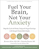 Fuel Your Brain, Not Your Anxiety: Stop the Cycle
