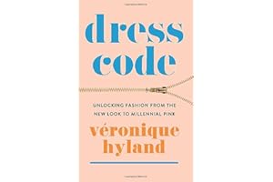 Dress Code: Unlocking Fashion from the New Look to Millennial Pink