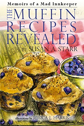 Memoirs of a Mad Innkeeper: The Muffin Recipes Revealed by Susan A. Starr (2014) Paperback by Susan A. Starr (Paperback)