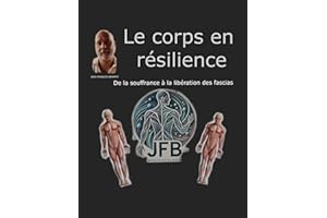 Le Corps en Résilience: De la Souffrance à la Libération des Fascias (French Edition)