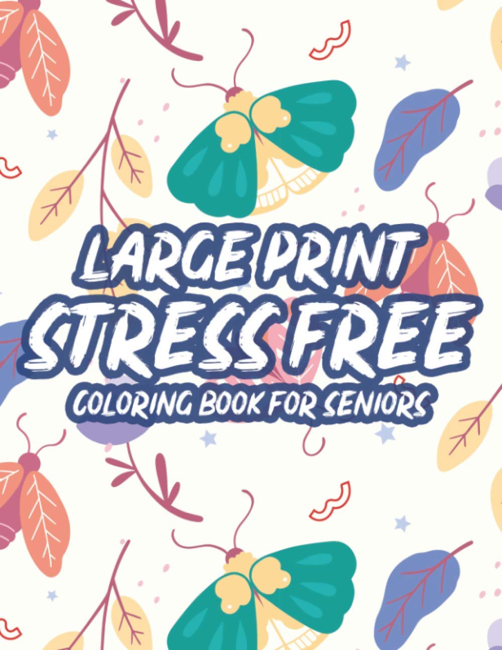 amazon com large print stress free coloring book for seniors simple illustrations and designs in large print to color calming and relaxing coloring pages adult large print coloring books 9798728770282 books and bits