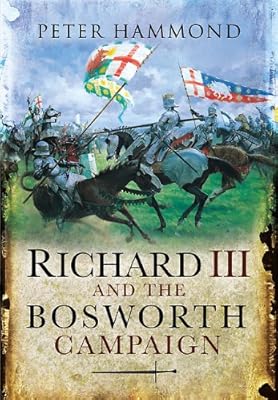 Richard III and the Bosworth Campaign