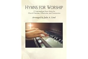 Hymns for Worship: 17 Intermediate Piano Solos for Church Preludes, Offertories, and Communion