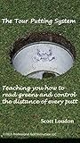 The Tour Putting System: Teaching you how to read greens and control distance when you putt