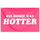 His Homie Was Hotter Flag 3x5 Ft Funny Pink Tapestry Durable polyester for Room Teen Girls Indoor Bedroom and College Dorm Wall Banner Flag Decor
