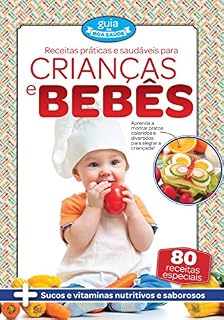 Livro Receitas Práticas e Saudáveis para Crianças e Bebês (Guia da Boa Saúde Livro 16)