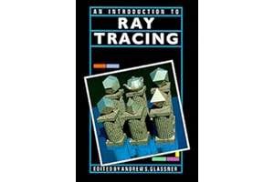 An Introduction to Ray Tracing (The Morgan Kaufmann Series in Computer Graphics)