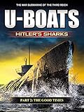 U-Boats - Hitler's Sharks - Part 2: The Good Times