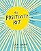 The Positivity Kit: Instant Happiness on Every Page by Lisa Currie