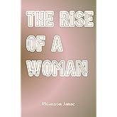 The Rise of a Woman
