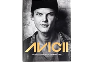 Avicii: The Life and Music of Tim Bergling (Electronic Music, Photography Biography)
