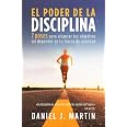 El poder de la disciplina: 7 pasos para alcanzar tus objetivos sin ...