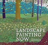 Landscape Painting Now: From Pop Abstraction to New Romanticism by 