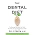 The Dental Diet: The Surprising Link between Your Teeth, Real Food, and Life-Changing Natural Health