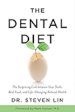 The Dental Diet: The Surprising Link between Your Teeth, Real Food, and Life-Changing Natural Health
