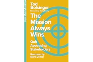 The Mission Always Wins: Quit Appeasing Stakeholders (Practicing Change Series)